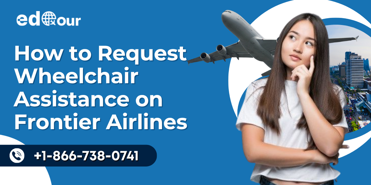 add wheelchair assistance in Frontier Airlines