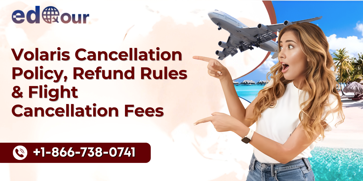 Volaris airlines cancellation policy\