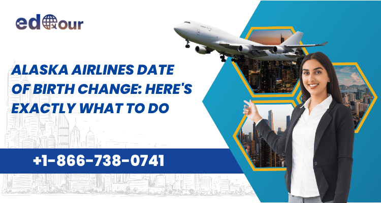 Alaska Airlines Date OF Birth Change