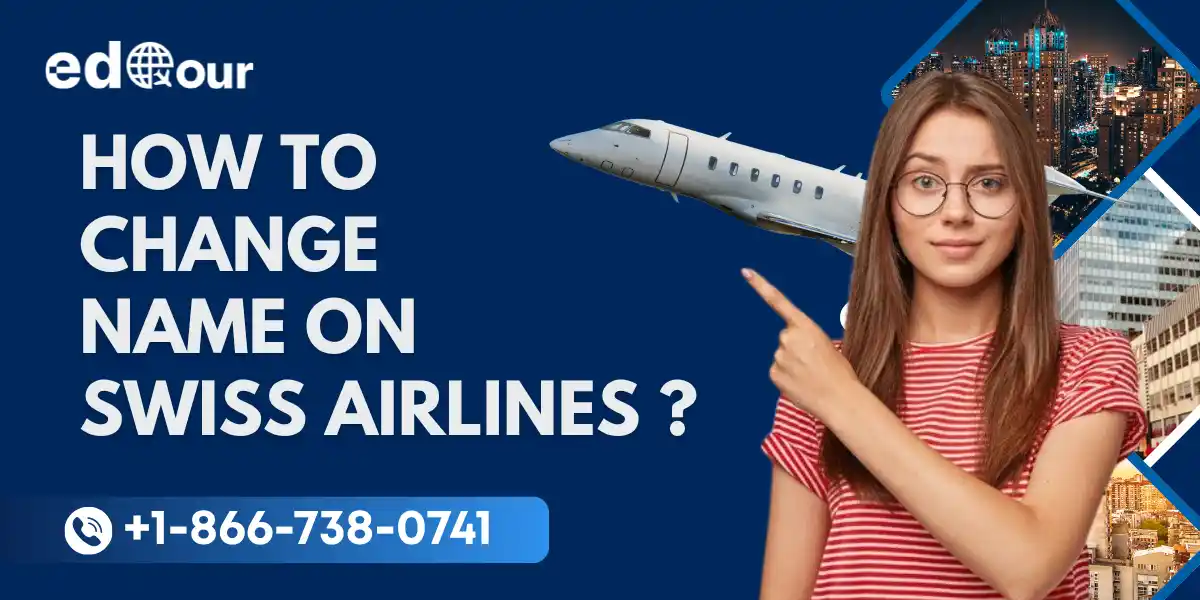 Change Name On Swiss Airlines