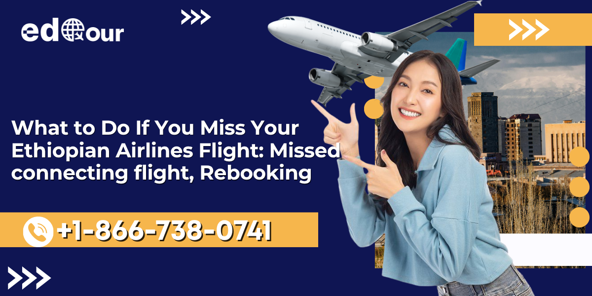 Ethiopian Airlines Missed Flight policy